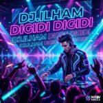 DIGIDI DIGIDI by DJ.ILHAM