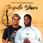 Impilo Yam by Siya Ntuli Ft. Khuzani