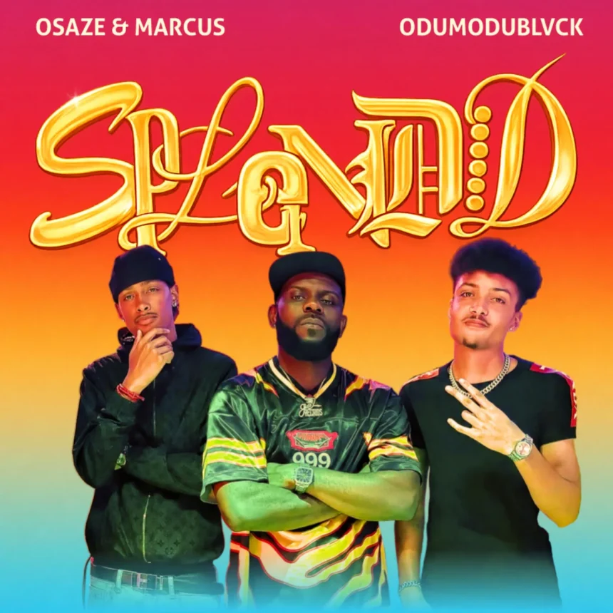 Osaze & Marcus featuring ODUMODUBLVCK for Splendid track cover