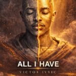 All I Have by Victor Ivyic
