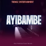 Ayibambe by Trendz Entertainment and Maganda George Henry