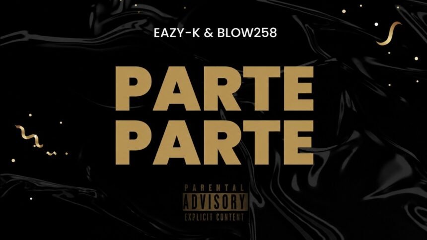 Eazy-K - Blow258 Teams Up With Eazy-K For New Song Parte Parte