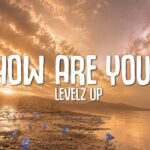 How Are You? by Levelz UP