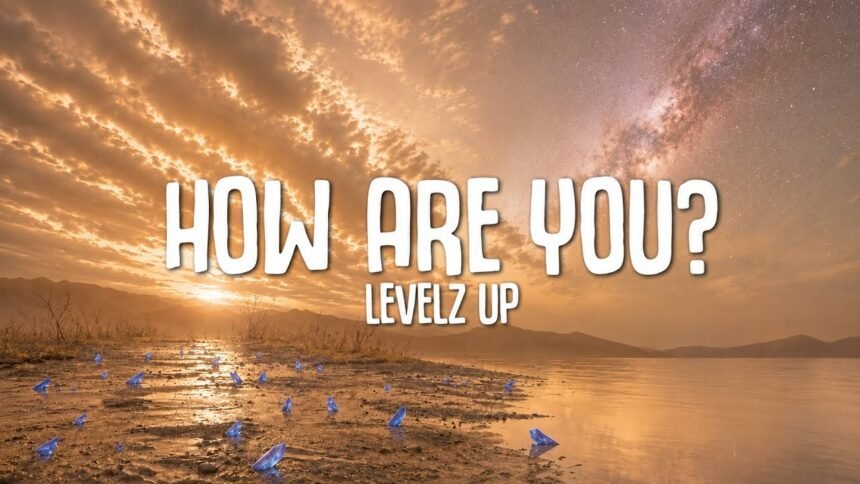 Official video graphic for How Are You? by Levelz UP