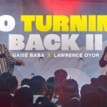 NO TURNING BACK II by Gaise Baba & Lawrence Oyor