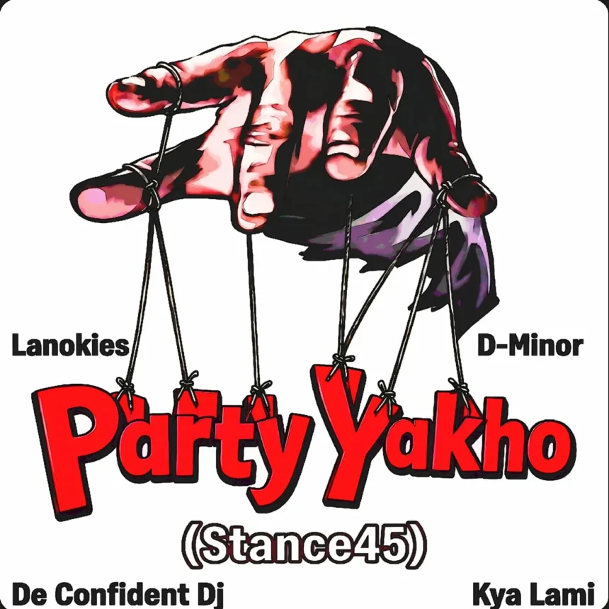 Cover artwork for Party Yakho (Stance45) by Lanokies featuring D-Minor, De Confident DJ, and Kya Lami