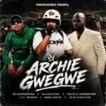 Archie Gwegwe by Dj Maphorisa, Mluusician, Vulela Maweekend ft. Benzoo, Mark Khoza