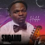 Halala by SNQAMU SODIDLA