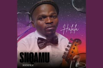 SNQAMU SODIDLA releases new single titled Halala
