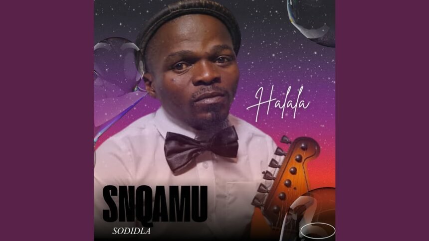SNQAMU SODIDLA releases new single titled Halala