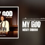 My God by Mercy Chinwo
