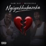Ngiyakhubazeka by Sami Kay feat. Misokuhle