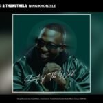 Ningikhonzele by JAZZWRLD, Thatohatsi & Thukuthela