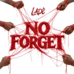 No Forget by Ladé