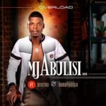 OVERLOAD by Mjabulisi, MNOTHO & DJ FUZEH ft. XOLASANDE Maphanga