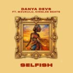 Selfish by Danya Devs ft. Mzukulu