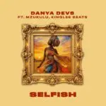 Danya Devs ft. Mzukulu Selfish lyric video artwork