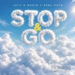 Stop & Go by Jayy D Musiq x REEL ZAYO