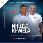 UNIKHODIMA by NHLOSO KHWELA feat. Shenge Wasehlalankosi