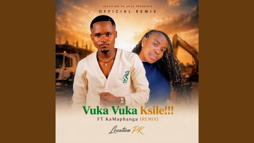 Official artwork for Vuka Vuka Ksile remix by Location PK featuring KaMaphanga
