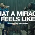 Tauren Wells and Naomi Raine performing What A Miracle Feels Like live