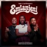 Emlanjeni by GUBI G & Ntwanantu ft. Bhudescar, Ntax Mu6ique, Infinite Motion & EMJAYKEYZ
