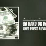 Go Hard or Go Home by Chief Priest x Evado