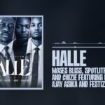 HALLE by Moses Bliss, SpotLite Nation, Chizie feat. Festizie, Khael, Ajay Asika