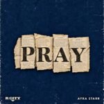 Pray by R. City ft. Ayra Starr